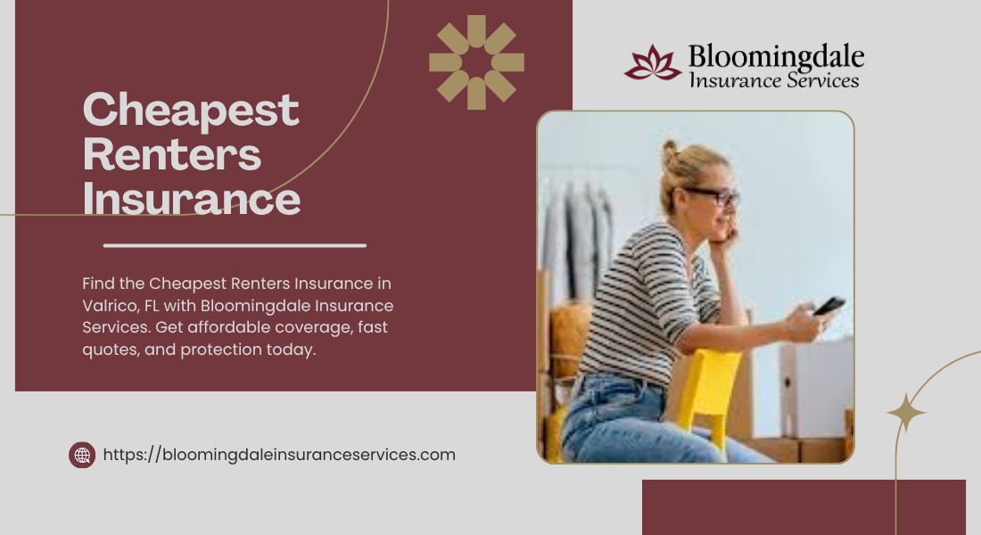 Cheapest Renters Insurance in Valrico | Bloomingdale Insurance Services