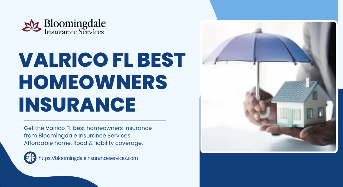 Families in Valrico Trust Bloomingdale Insurance Services for the Valrico FL best homeowners insurance