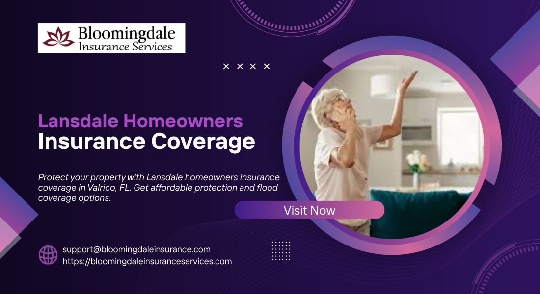 Why Lansdale Homeowners Insurance Coverage Matters for Valrico Families | Bloomingdale Insurance Services